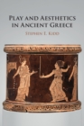 Play and Aesthetics in Ancient Greece - Book