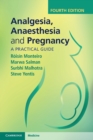 Analgesia, Anaesthesia and Pregnancy : A Practical Guide - Book