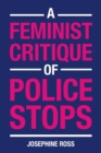 A Feminist Critique of Police Stops - Book