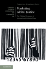 Marketing Global Justice : The Political Economy of International Criminal Law - Book