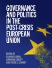 Governance and Politics in the Post-Crisis European Union - Book