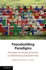 Peacebuilding Paradigms : The Impact of Theoretical Diversity on Implementing Sustainable Peace - Book