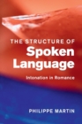 The Structure of Spoken Language : Intonation in Romance - Book