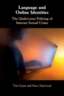 Language and Online Identities : The Undercover Policing of Internet Sexual Crime - Book