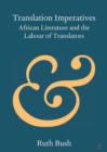 Translation Imperatives : African Literature and the Labour of Translators - Book