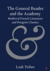 The General Reader and the Academy : Medieval French Literature and Penguin Classics - Book