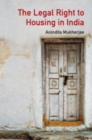 The Legal Right to Housing in India - Book