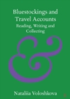 Bluestockings and Travel Accounts : Reading, Writing and Collecting - Book