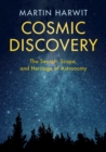 Cosmic Discovery : The Search, Scope, and Heritage of Astronomy - Book