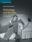 Technology and the Diva : Sopranos, Opera, and Media from Romanticism to the Digital Age - Book