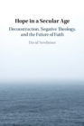 Hope in a Secular Age : Deconstruction, Negative Theology, and the Future of Faith - Book
