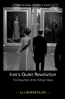 Iran's Quiet Revolution : The Downfall of the Pahlavi State - Book
