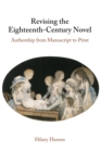 Revising the Eighteenth-Century Novel : Authorship from Manuscript to Print - Book