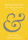 Writing Bestsellers : Love, Money, and Creative Practice - Book