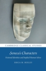 Seneca's Characters : Fictional Identities and Implied Human Selves - Book