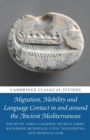 Migration, Mobility and Language Contact in and around the Ancient Mediterranean - Book