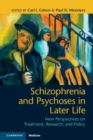 Schizophrenia and Psychoses in Later Life : New Perspectives on Treatment, Research, and Policy - Book
