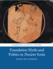 Foundation Myths and Politics in Ancient Ionia - Book