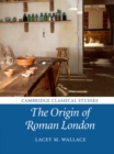 The Origin of Roman London - Book