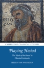 Playing Hesiod : The 'Myth of the Races' in Classical Antiquity - Book