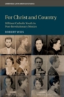 For Christ and Country : Militant Catholic Youth in Post-Revolutionary Mexico - Book