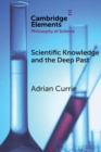 Scientific Knowledge and the Deep Past : History Matters - Book
