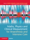 Maths, Physics and Clinical Measurement for Anaesthesia and Intensive Care - Book