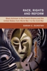 Race, Rights and Reform : Black Activism in the French Empire and the United States from World War I to the Cold War - Book