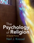 The Psychology of Religion : A Social Force - Book