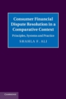 Consumer Financial Dispute Resolution in a Comparative Context : Principles, Systems and Practice - Book