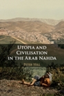Utopia and Civilisation in the Arab Nahda - Book