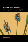 Rhyme over Reason : Phonological Motivation in English - Book