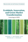 Ecolabels, Innovation, and Green Market Transformation : Learning to LEED - Book