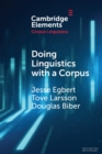 Doing Linguistics with a Corpus : Methodological Considerations for the Everyday User - Book
