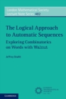 The Logical Approach to Automatic Sequences : Exploring Combinatorics on Words with Walnut - Book