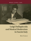 Luigi Dallapiccola and Musical Modernism in Fascist Italy - Book