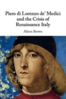 Piero di Lorenzo de' Medici and the Crisis of Renaissance Italy - Book