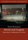 Brecht and Tragedy : Radicalism, Traditionalism, Eristics - Book
