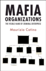 Mafia Organizations : The Visible Hand of Criminal Enterprise - eBook