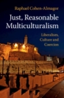 Just, Reasonable Multiculturalism : Liberalism, Culture and Coercion - eBook