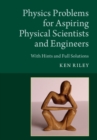 Physics Problems for Aspiring Physical Scientists and Engineers : With Hints and Full Solutions - eBook