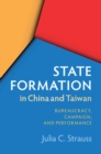 State Formation in China and Taiwan : Bureaucracy, Campaign, and Performance - eBook