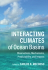 Interacting Climates of Ocean Basins : Observations, Mechanisms, Predictability, and Impacts - eBook