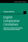 English Comparative Correlatives : Diachronic and Synchronic Variation at the Lexicon-Syntax Interface - eBook