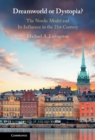 Dreamworld or Dystopia? : The Nordic Model and Its Influence in the 21st Century - eBook