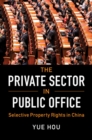 The Private Sector in Public Office : Selective Property Rights in China - eBook