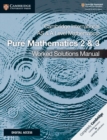 Cambridge International AS & A Level Mathematics Pure Mathematics 2 & 3 Worked Solutions Manual with Digital Access - Book