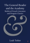 General Reader and the Academy : Medieval French Literature and Penguin Classics - eBook