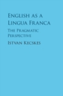 English as a Lingua Franca : The Pragmatic Perspective - eBook