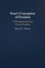 Kant's Conception of Freedom : A Developmental and Critical Analysis - eBook